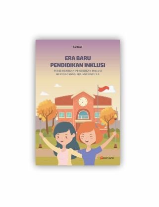 ERA BARU PENDIDIKAN INKLUSI PERKEMBANGAN PENDIDIKAN INKLUSI MENYONGSONG ERA SOCIENTY 5.0