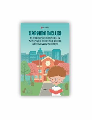 HARMONI INKLUSI KOLABORASI PEMBELAJARAN INKLUSI YANG APLIKATIF DAN INOVATIF BAGI ABK (ANAK BERKEBUTUHAN KHUSUS)