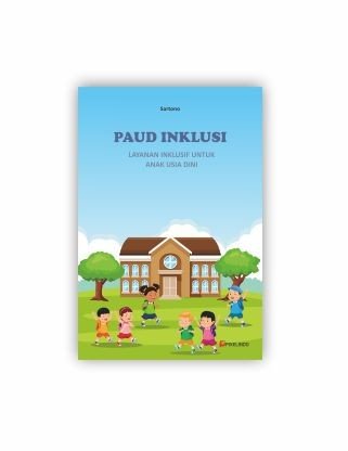 PAUD INKLUSI : LAYANAN INKLUSIF UNTUK ANAK USIA DINI